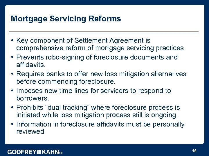 Mortgage Servicing Reforms • Key component of Settlement Agreement is comprehensive reform of mortgage