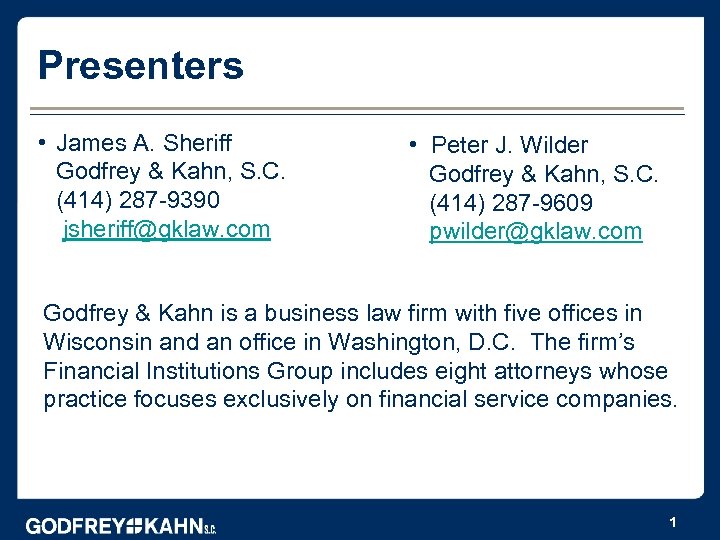 Presenters • James A. Sheriff Godfrey & Kahn, S. C. (414) 287 -9390 jsheriff@gklaw.