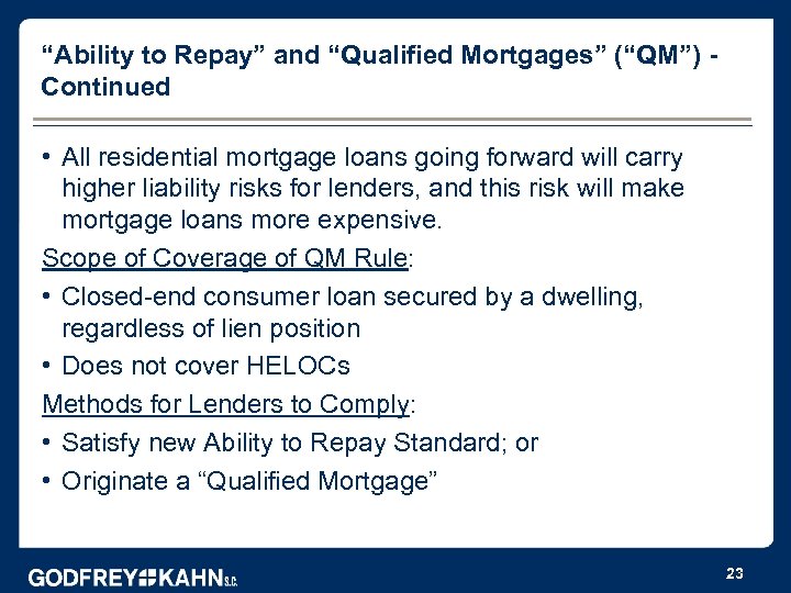 “Ability to Repay” and “Qualified Mortgages” (“QM”) Continued • All residential mortgage loans going
