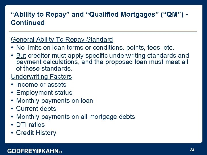“Ability to Repay” and “Qualified Mortgages” (“QM”) Continued General Ability To Repay Standard •