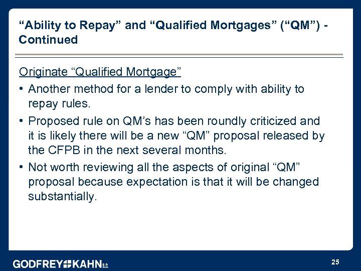 “Ability to Repay” and “Qualified Mortgages” (“QM”) Continued Originate “Qualified Mortgage” • Another method