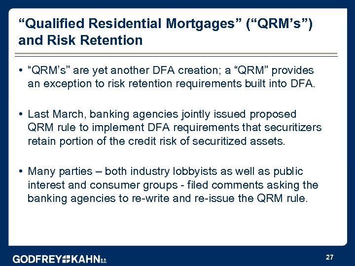 “Qualified Residential Mortgages” (“QRM’s”) and Risk Retention • “QRM’s” are yet another DFA creation;