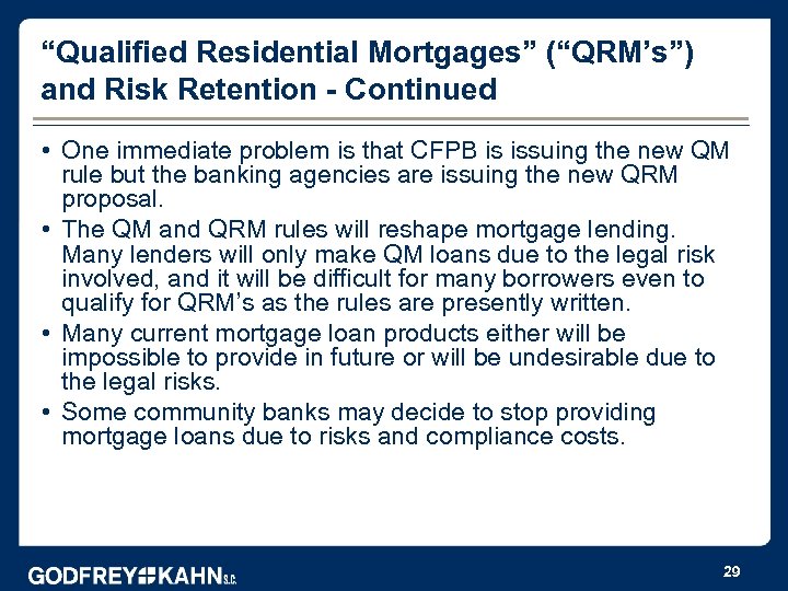 “Qualified Residential Mortgages” (“QRM’s”) and Risk Retention - Continued • One immediate problem is