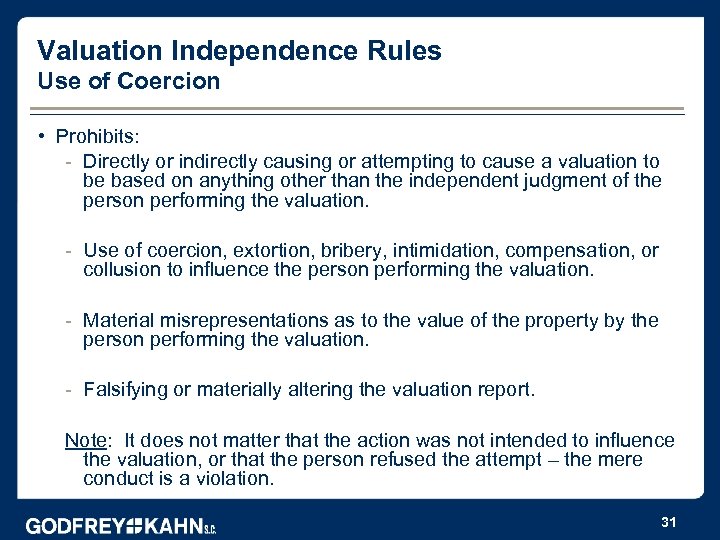 Valuation Independence Rules Use of Coercion • Prohibits: - Directly or indirectly causing or