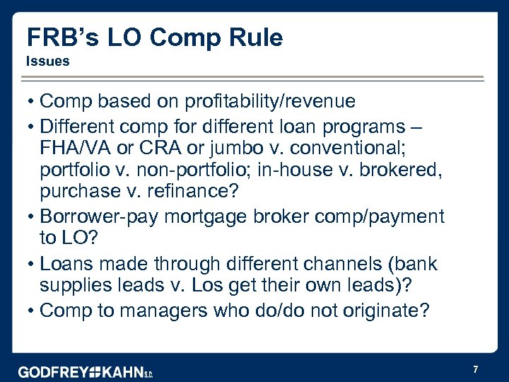 FRB’s LO Comp Rule Issues • Comp based on profitability/revenue • Different comp for