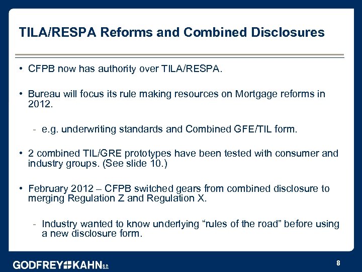 TILA/RESPA Reforms and Combined Disclosures • CFPB now has authority over TILA/RESPA. • Bureau