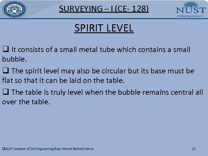 SURVEYING – I (CE- 128) SPIRIT LEVEL q It consists of a small metal