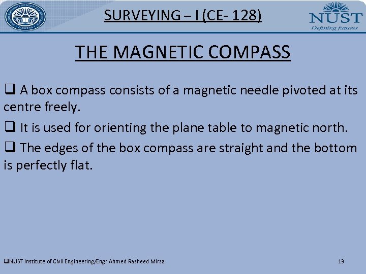 SURVEYING – I (CE- 128) THE MAGNETIC COMPASS q A box compass consists of