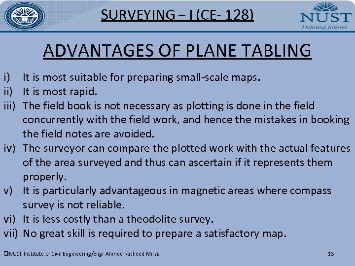 SURVEYING – I (CE- 128) ADVANTAGES OF PLANE TABLING i) It is most suitable