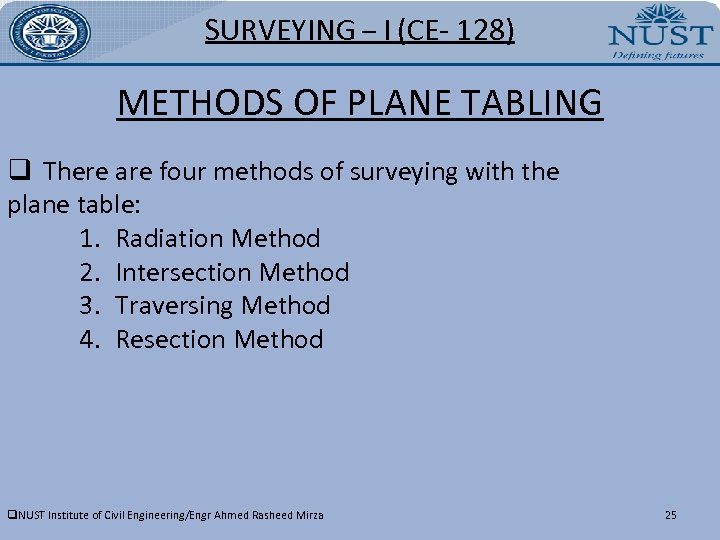 SURVEYING – I (CE- 128) METHODS OF PLANE TABLING q There are four methods