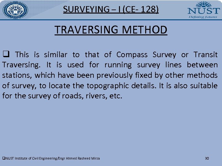 SURVEYING – I (CE- 128) TRAVERSING METHOD q This is similar to that of