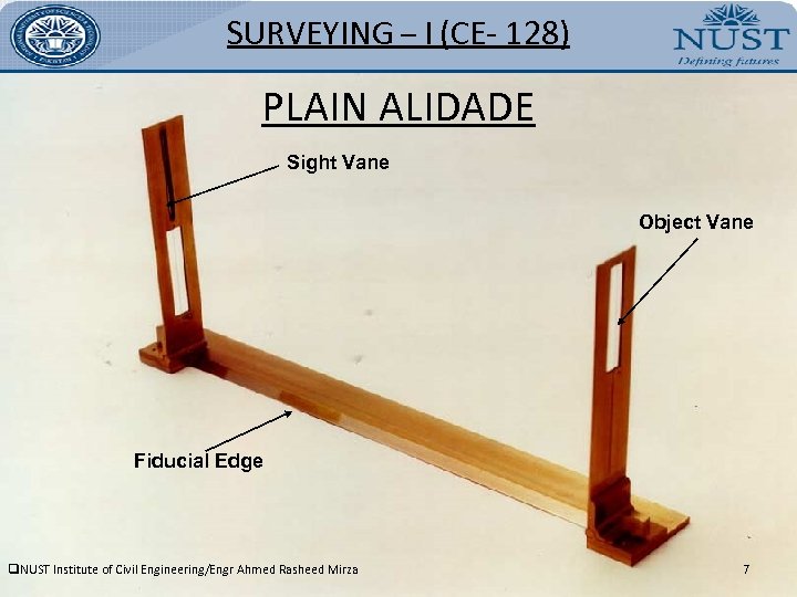 SURVEYING – I (CE- 128) PLAIN ALIDADE Sight Vane Object Vane Fiducial Edge q.