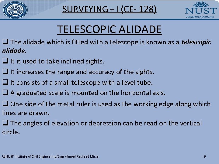 SURVEYING – I (CE- 128) TELESCOPIC ALIDADE q The alidade which is fitted with