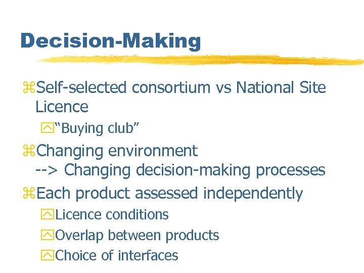 Decision-Making z. Self-selected consortium vs National Site Licence y“Buying club” z. Changing environment -->