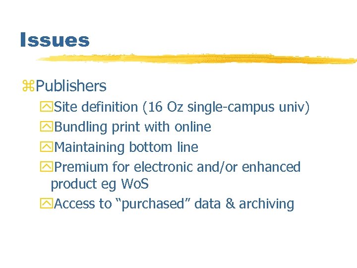 Issues z. Publishers y. Site definition (16 Oz single-campus univ) y. Bundling print with