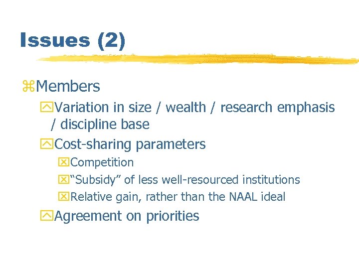 Issues (2) z. Members y. Variation in size / wealth / research emphasis /