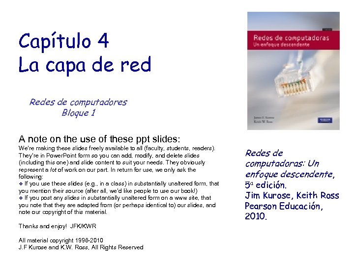 Capítulo 4 La capa de red Redes de computadores Bloque 1 A note on