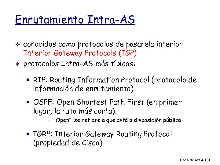 Enrutamiento Intra-AS v v conocidos como protocolos de pasarela interior Interior Gateway Protocols (IGP)