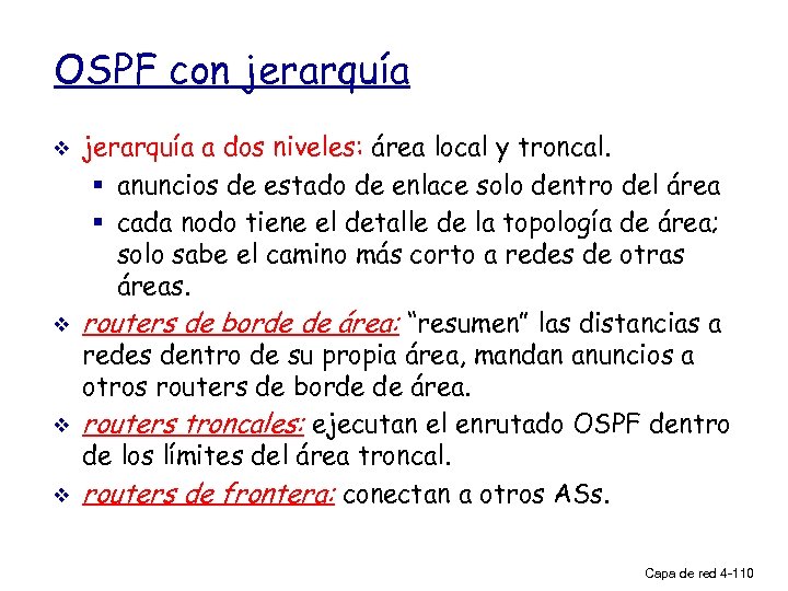 OSPF con jerarquía v v jerarquía a dos niveles: área local y troncal. §