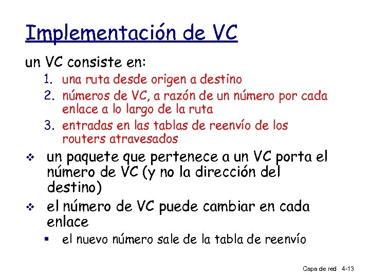 Implementación de VC un VC consiste en: 1. una ruta desde origen a destino