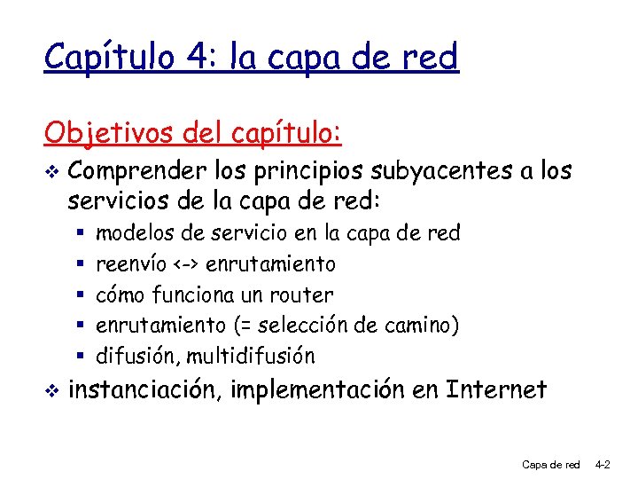 Capítulo 4: la capa de red Objetivos del capítulo: v Comprender los principios subyacentes