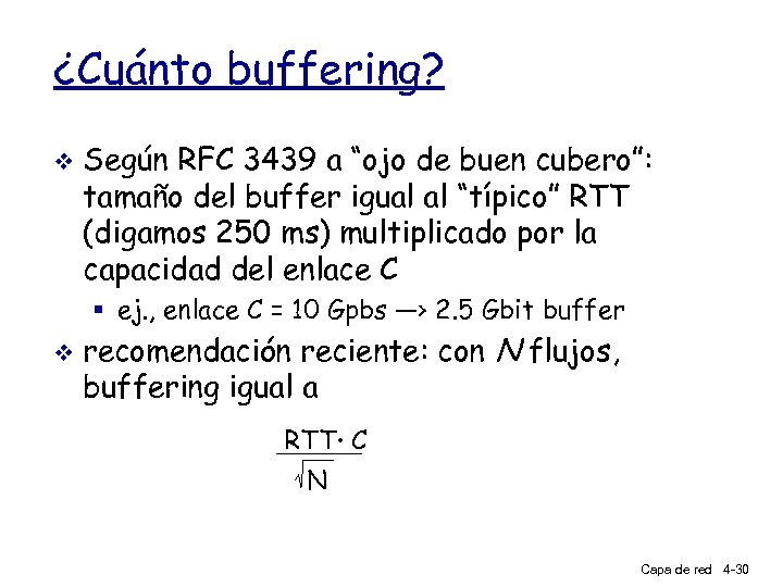 ¿Cuánto buffering? v Según RFC 3439 a “ojo de buen cubero”: tamaño del buffer