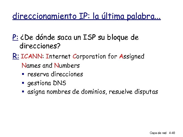 direccionamiento IP: la última palabra. . . P: ¿De dónde saca un ISP su