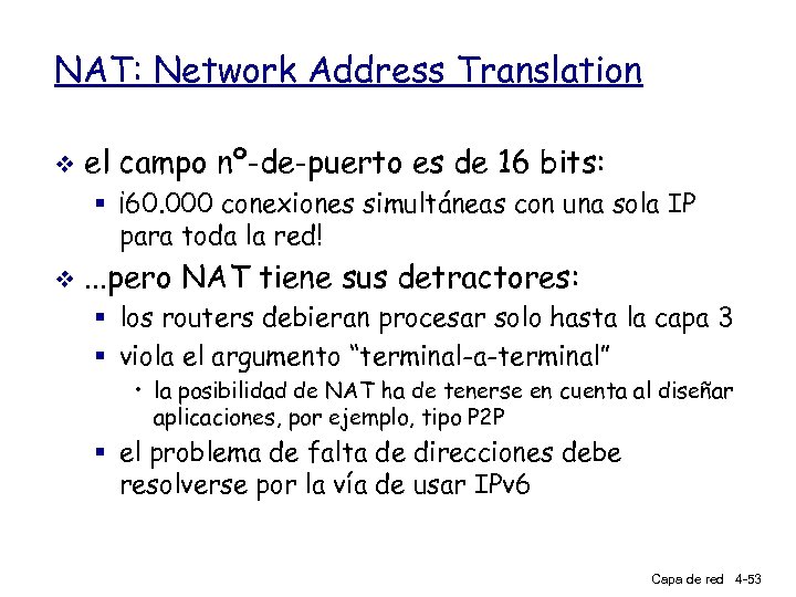 NAT: Network Address Translation v el campo nº-de-puerto es de 16 bits: § ¡