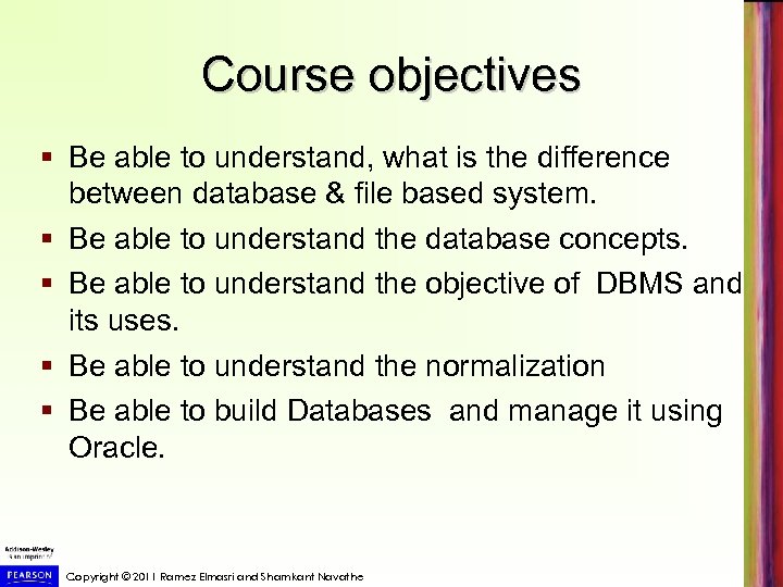 Course objectives § Be able to understand, what is the difference between database &