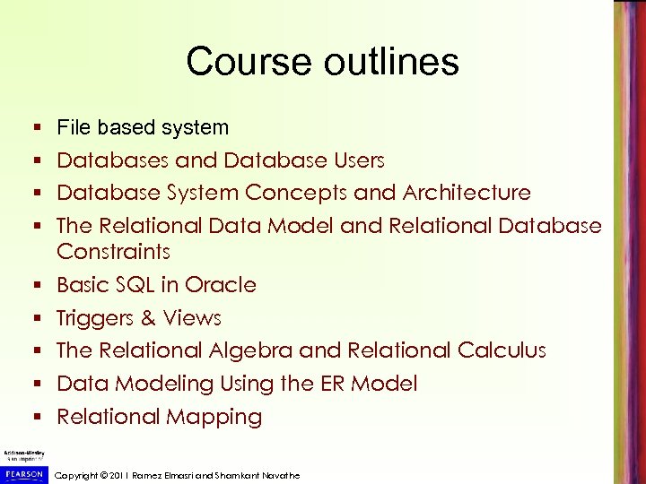 Course outlines § File based system § Databases and Database Users § Database System