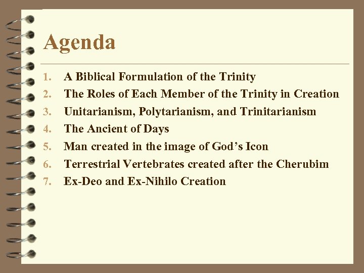 Agenda 1. 2. 3. 4. 5. 6. 7. A Biblical Formulation of the Trinity