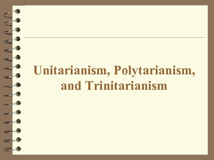 Unitarianism, Polytarianism, and Trinitarianism 