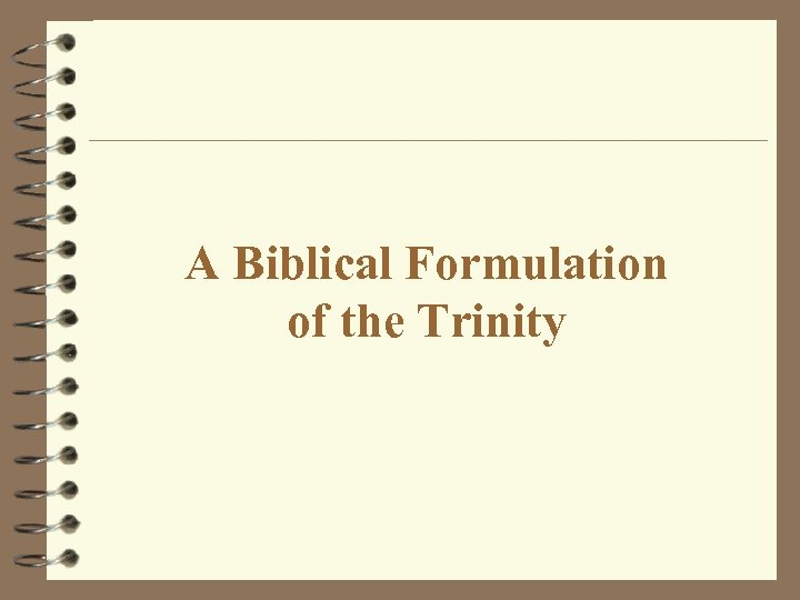 A Biblical Formulation of the Trinity 