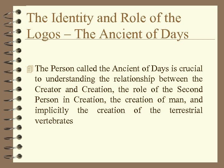 The Identity and Role of the Logos – The Ancient of Days 4 The