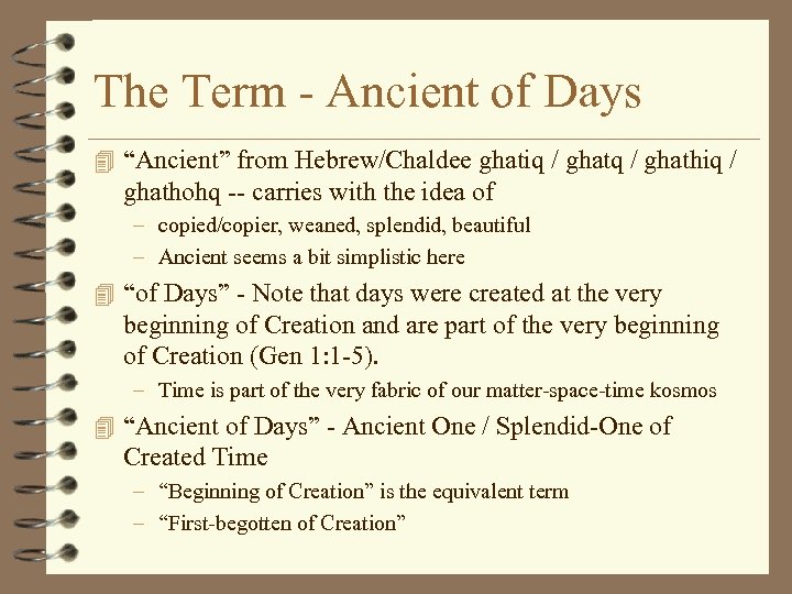 The Term - Ancient of Days 4 “Ancient” from Hebrew/Chaldee ghatiq / ghathiq /