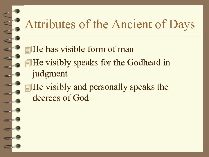 Attributes of the Ancient of Days 4 He has visible form of man 4