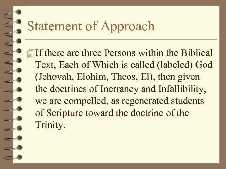 Statement of Approach 4 If there are three Persons within the Biblical Text, Each