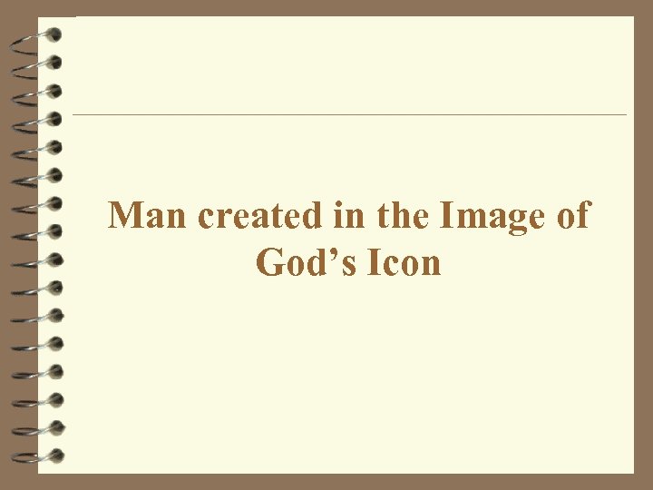 Man created in the Image of God’s Icon 