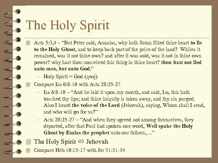 The Holy Spirit 4 Acts 5: 3, 4 – “But Peter said, Ananias, why