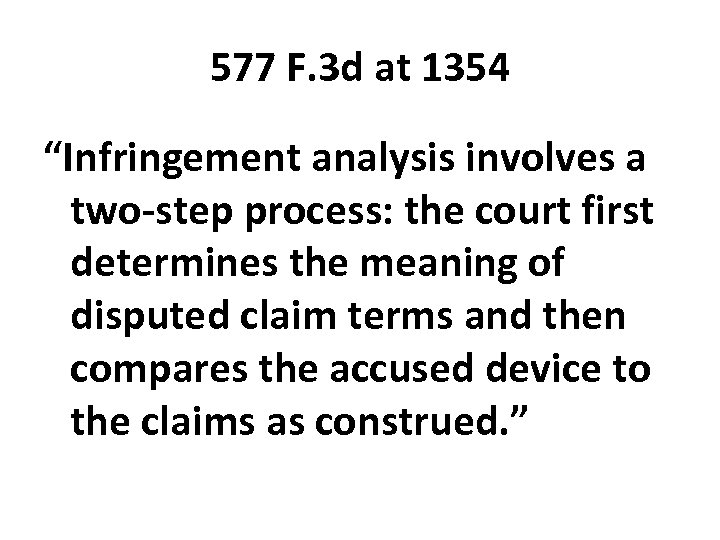 577 F. 3 d at 1354 “Infringement analysis involves a two-step process: the court