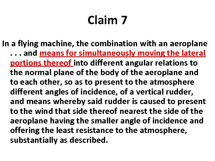 Claim 7 In a flying machine, the combination with an aeroplane. . . and