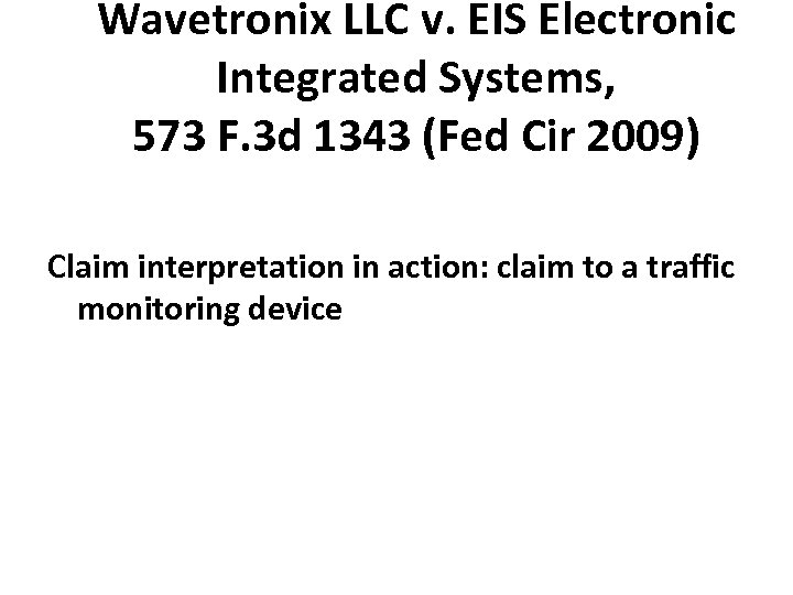 Wavetronix LLC v. EIS Electronic Integrated Systems, 573 F. 3 d 1343 (Fed Cir