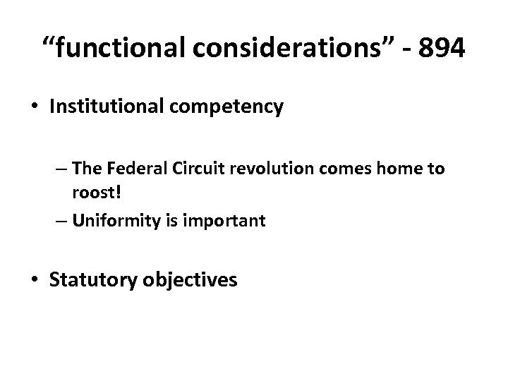 “functional considerations” - 894 • Institutional competency – The Federal Circuit revolution comes home