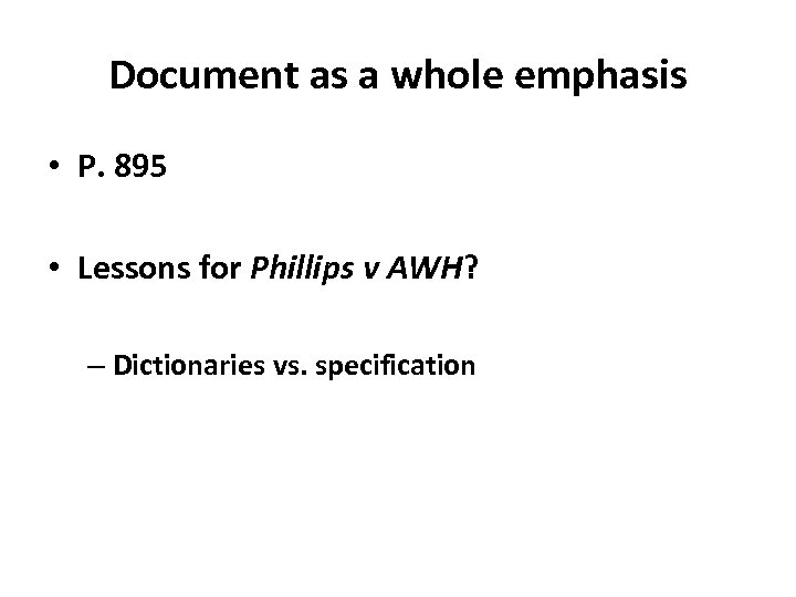 Document as a whole emphasis • P. 895 • Lessons for Phillips v AWH?