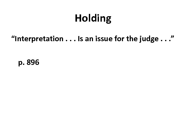 Holding “Interpretation. . . Is an issue for the judge. . . ” p.