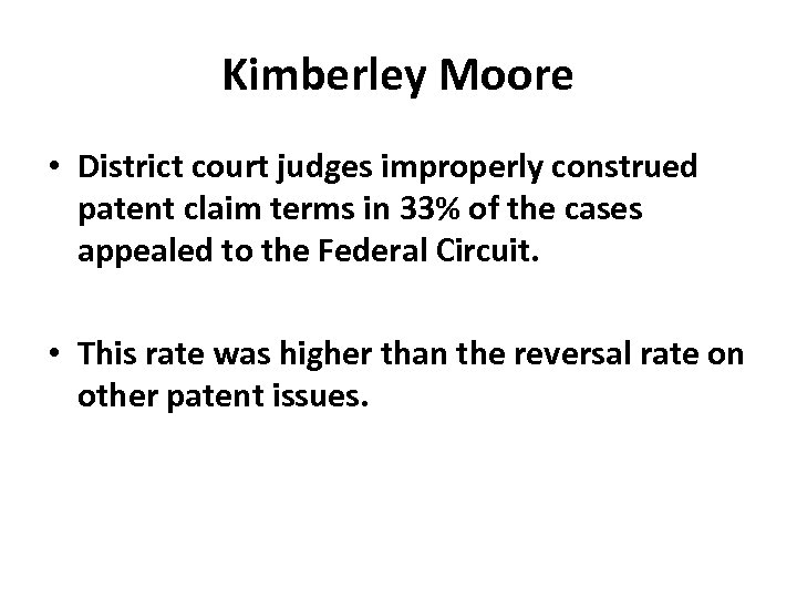 Kimberley Moore • District court judges improperly construed patent claim terms in 33% of