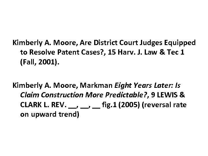 Kimberly A. Moore, Are District Court Judges Equipped to Resolve Patent Cases? , 15