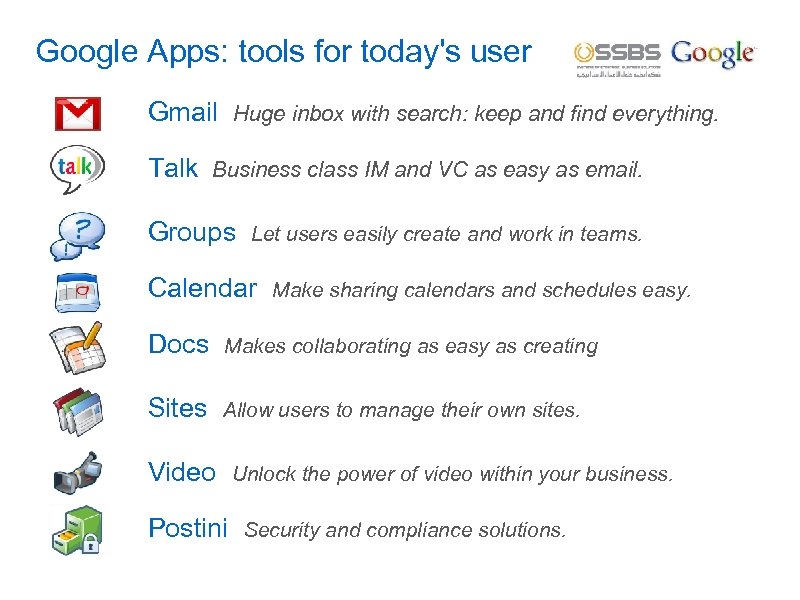 Google Apps: tools for today's user Gmail Huge inbox with search: keep and find