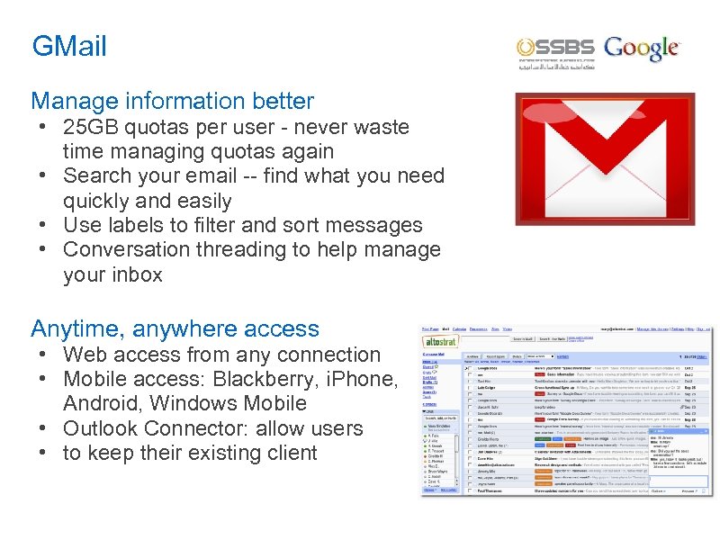 GMail Manage information better • 25 GB quotas per user - never waste time