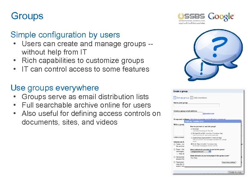 Groups Simple configuration by users • Users can create and manage groups -- without